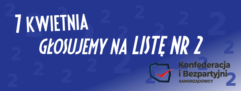 7 kwietnia 2024 - Wybory samorządowe - Lista nr 2 - Konfederacja i Bezpartyjni Samorządowcy