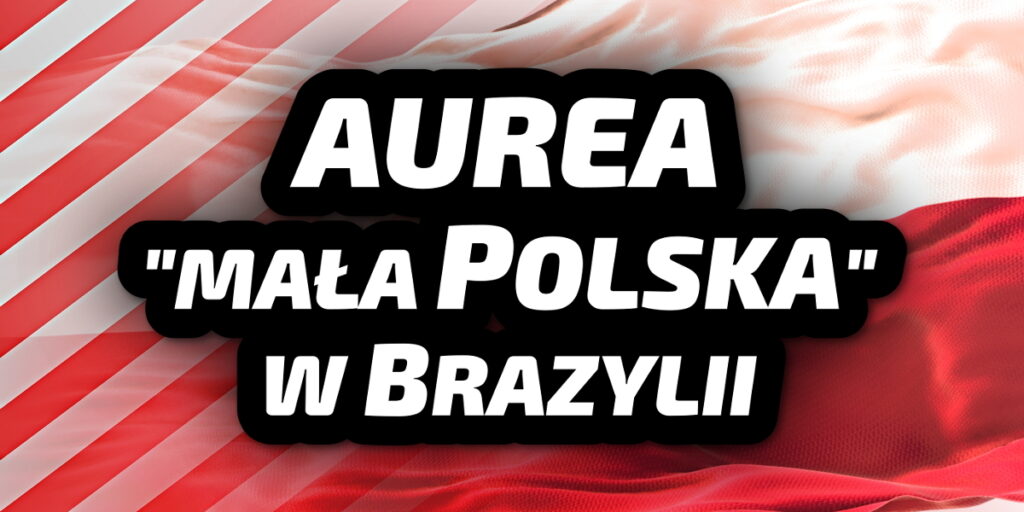 Áurea, Brazylia - mała POLSKA w Brazylii